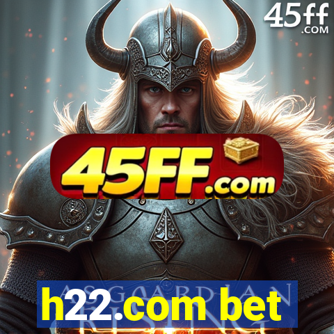 h22.com bet